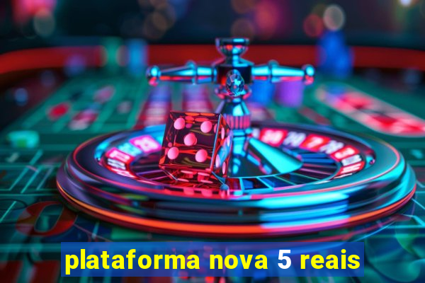 plataforma nova 5 reais